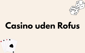 Find de Bedste Casinoer Uden om ROFUS Find de Bedste Casinoer Uden om ROFUS